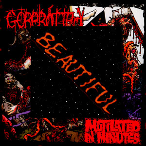 GOREROTTED - MUTILATED IN MINUTES 