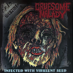 GRUESOME MALADY - "Infected With Virulent Seed" (Bizarre Leprous Production, 2002)