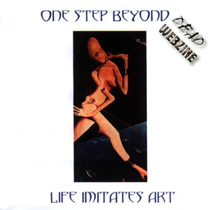 ONE STEP BEYOND - "LIFE IMITATES ART" (2002 SELF FINANCED)