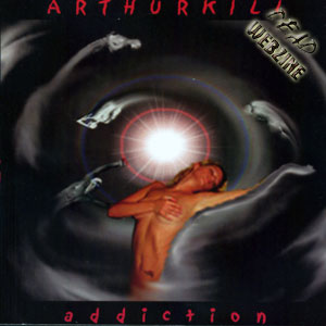 ARTHURKILL - "ADDICTION" (ATTACK GROUP OF COMPANIES, 2003)