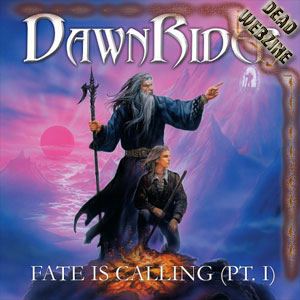 DAWNRIDER - "Fate Is Calling Pt. I" 