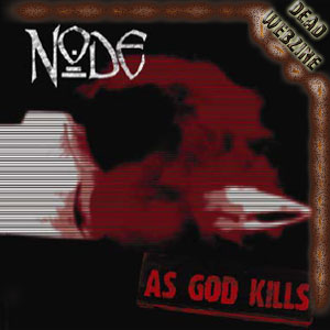 NODE – "As God Kills"