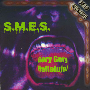 S.M.E.S. "GORY GORY HALLELUJA!" (BIZARRE LEPROUS PRODUCTIONS)