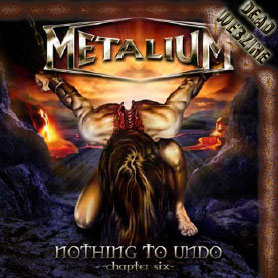 METALIUM – "Nothing to Undo-Chapter six" 