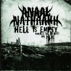 ANAAL NATHRAKH - "HELL IS EMPTY, AND ALL THE DEVILS ARE HERE" (FETO RECORDS, 2007)