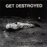 GET DESTROYED  BURNT OFFERINGS 7' (GIVE PRAISE RECORDS, 2010)